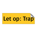 Let op: Trap & Let op: Trap & Let op: Trap & Let op: Trap