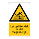 Let op! Het dak is niet toegankelijk!