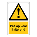 Pas op voor irriterend