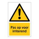 Pas op voor irriterend