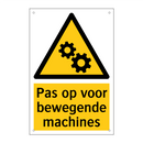 Pas op voor bewegende machines