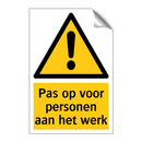 Pas op voor personen aan het werk