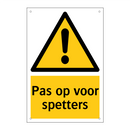 Pas op voor spetters