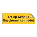 Let op Gebruik Beschermingsmiddel & Let op Gebruik Beschermingsmiddel