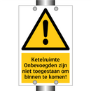 Ketelruimte Onbevoegden zijn niet toegestaan om binnen te komen!