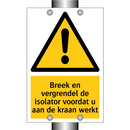 Breek en vergrendel de isolator voordat u aan de kraan werkt