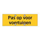 Pas op voor voertuigen & Pas op voor voertuigen & Pas op voor voertuigen