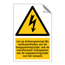 Let op Achterspanning! Bij werkzaamheden aan de hoogspanningszijde, ook de transformator loskoppelen van de laagspanningszijde van het netwerk
