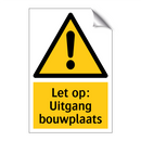 Let op: Uitgang bouwplaats