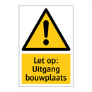 Let op: Uitgang bouwplaats