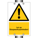 Let op Sloopwerkzaamheden!