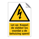 Let op: Koppel de stekker los voordat u de behuizing opent!