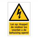 Let op: Koppel de stekker los voordat u de behuizing opent!