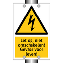 Let op, niet omschakelen! Gevaar voor leven!