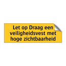 Let op Draag een veiligheidsvest met hoge zichtbaarheid