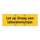 Let op Draag een laboratoriumjas & Let op Draag een laboratoriumjas