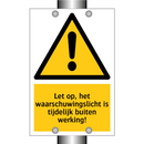 Let op, het waarschuwingslicht is tijdelijk buiten werking!