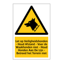 Let op Veiligheidshonden - Houd Afstand - Voer de Waakhonden niet - Houd Honden Aan De Lijn - Betreed het Terrein niet