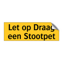 Let op Draag een Stootpet & Let op Draag een Stootpet & Let op Draag een Stootpet