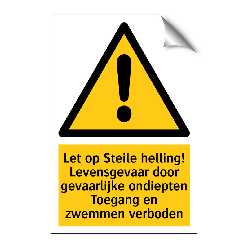 Let op Steile helling! Levensgevaar door gevaarlijke ondiepten Toegang en zwemmen verboden