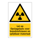 Let op Opslagplaats voor brandstofstaven en splijtbaar materiaal