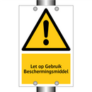 Let op Gebruik Beschermingsmiddel