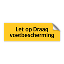 Let op Draag voetbescherming & Let op Draag voetbescherming & Let op Draag voetbescherming