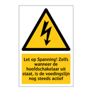 Let op Spanning! Zelfs wanneer de hoofdschakelaar uit staat, is de voedingslijn nog steeds actief