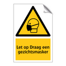 Let op Draag een gezichtsmasker