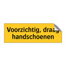 Voorzichtig, draag handschoenen & Voorzichtig, draag handschoenen & Voorzichtig, draag handschoenen