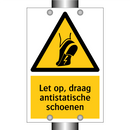 Let op, draag antistatische schoenen