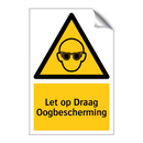 Let op Draag Oogbescherming