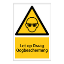 Let op Draag Oogbescherming