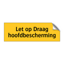 Let op Draag hoofdbescherming & Let op Draag hoofdbescherming & Let op Draag hoofdbescherming