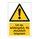 Let op, wildongeluk. Rij alstublieft langzaam
