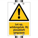 Let op, wildongeluk. Rij alstublieft langzaam