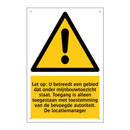 Let op: U betreedt een gebied dat onder mijnbouwtoezicht staat. Toegang is alleen toegestaan met toestemming van de bevoegde autoriteit. De locatiemanager