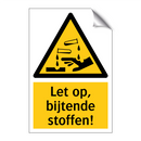 Let op, bijtende stoffen!