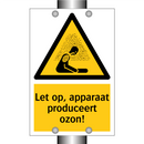 Let op, apparaat produceert ozon!