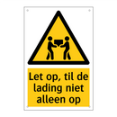 Let op, til de lading niet alleen op