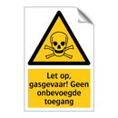 Let op, gasgevaar! Geen onbevoegde toegang
