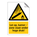Let op, kamer / zone staat onder hoge druk!