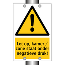 Let op, kamer / zone staat onder negatieve druk!
