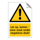 Let op, kamer / zone staat onder negatieve druk!