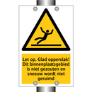 Let op, Glad oppervlak! Dit binnenplaatsgebied is niet gezouten en sneeuw wordt niet geruimd