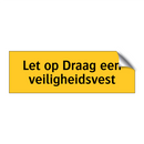 Let op Draag een veiligheidsvest & Let op Draag een veiligheidsvest