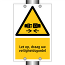 Let op, draag uw veiligheidsgordel