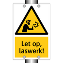 Let op, laswerk!