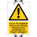 Let op: De slagboom sluit na elk voertuig. Doorgang voor voetgangers en fietsers verboden!