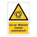 Let op: Motoren starten automatisch